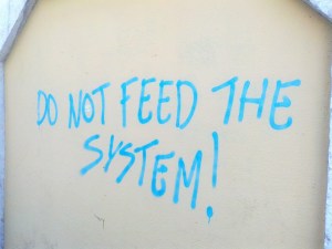 do not feed the system